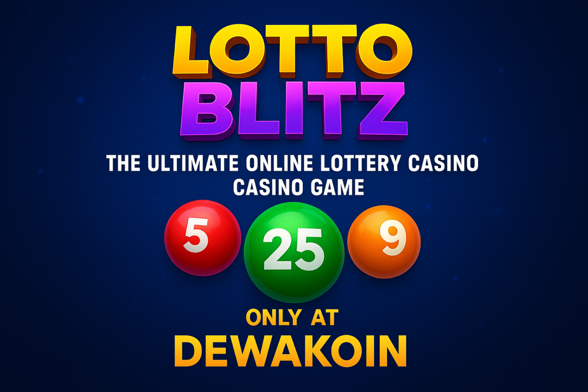 Lotto Blitz 2025: The Ultimate Online Lottery Casino Game—Only at Dewakoin